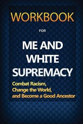 Workbook for Me and White Supremacy - Cj Press