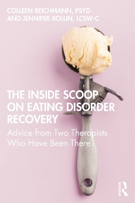 The Inside Scoop on Eating Disorder Recovery - Colleen Reichmann, Jennifer Rollin
