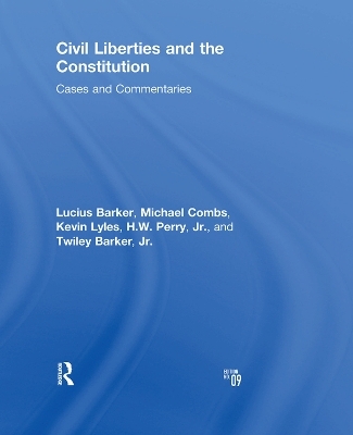 Civil Liberties and the Constitution - Lucius Barker, Michael Combs, Kevin Lyles, Jr. Perry  H, Twiley Barker
