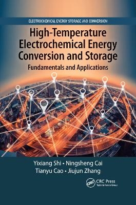 High-Temperature Electrochemical Energy Conversion and Storage - Yixiang Shi, Ningsheng Cai, Tianyu Cao, Jiujun Zhang