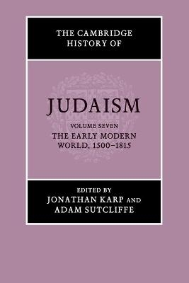 The Cambridge History of Judaism: Volume 7, The Early Modern World, 1500–1815 - 