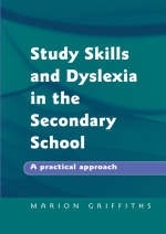 Study Skills and Dyslexia in the Secondary School -  Marion Griffiths