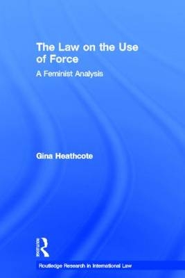Law on the Use of Force -  Gina Heathcote