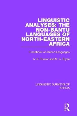 Linguistic Analyses: The Non-Bantu Languages of North-Eastern Africa - M. A. Bryan, A. N. Tucker
