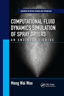 Computational Fluid Dynamics Simulation of Spray Dryers - Meng Wai Woo