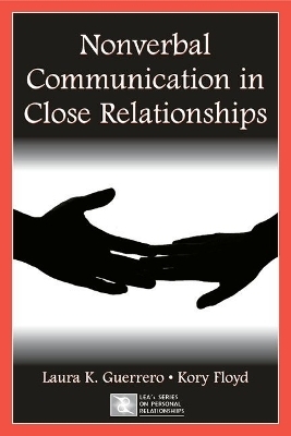 Nonverbal Communication in Close Relationships - Laura K. Guerrero, Kory Floyd