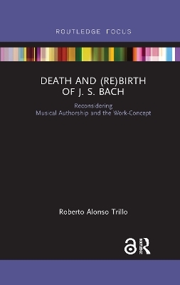 Death and (Re) Birth of J.S. Bach - Roberto Alonso Trillo