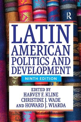 Latin American Politics and Development - Harvey F. Kline, Christine J. Wade, Howard J. Wiarda