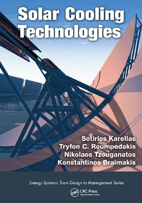 Solar Cooling Technologies - Sotirios Karellas, Tryfon C Roumpedakis, Nikolaos Tzouganatos, Konstantinos Braimakis
