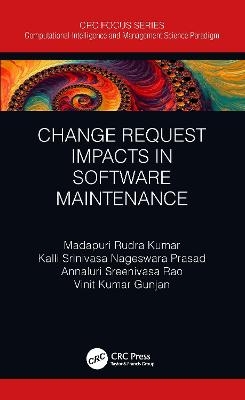 Change Request Impacts in Software Maintenance - Madapuri Rudra Kumar, Kalli Srinivasa Nageswara Prasad, Annaluri Sreenivasa Rao, Vinit Kumar Gunjan