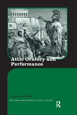 Attic Oratory and Performance - Andreas Serafim