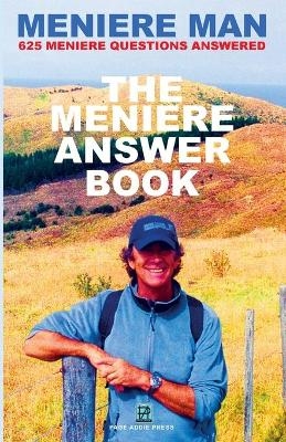 Meniere Man. The Meniere Answer Book -  Meniere Man