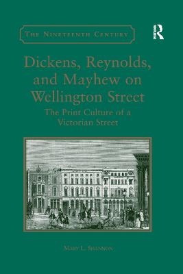 Dickens, Reynolds, and Mayhew on Wellington Street - Mary L. Shannon