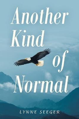 Another Kind of Normal - Lynne Seeger