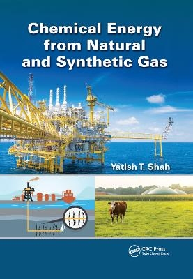 Chemical Energy from Natural and Synthetic Gas - Yatish T. Shah