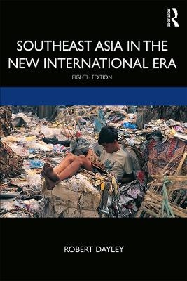 Southeast Asia in the New International Era - Robert Dayley
