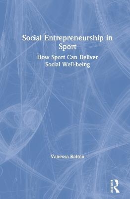 Social Entrepreneurship in Sport - Vanessa Ratten