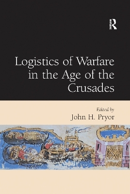 Logistics of Warfare in the Age of the Crusades - 