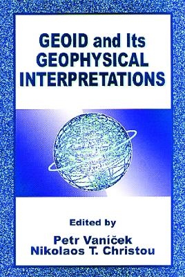 Geoid and its Geophysical Interpretations - Petr Vanicek, Nikolaos T. Christou