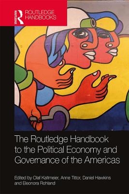 The Routledge Handbook to the Political Economy and Governance of the Americas - 