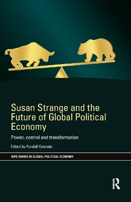 Susan Strange and the Future of Global Political Economy - 