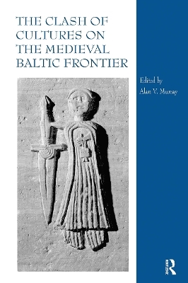 The Clash of Cultures on the Medieval Baltic Frontier - 