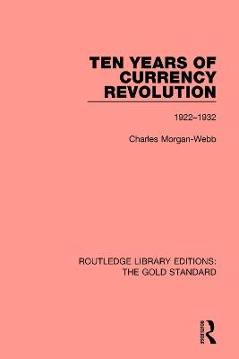Ten Years of Currency Revolution - Charles Morgan Webb