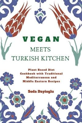 Vegan Meets Turkish Kitchen - Seda Dayioglu
