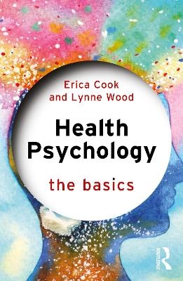 Health Psychology - Erica Cook, Lynne Wood