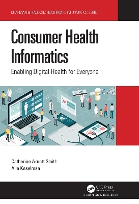 Consumer Health Informatics - Catherine Arnott Smith, Alla Keselman