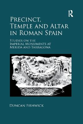 Precinct, Temple and Altar in Roman Spain - Duncan Fishwick