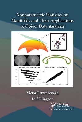 Nonparametric Statistics on Manifolds and Their Applications to Object Data Analysis - Victor Patrangenaru, Leif Ellingson