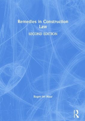 Remedies in Construction Law - Roger ter Haar