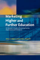 Marketing Higher and Further Education -  Paul Gibbs,  Michael Knapp