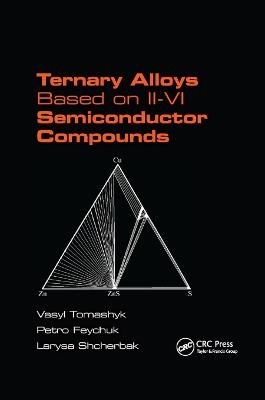 Ternary Alloys Based on II-VI Semiconductor Compounds - Vasyl Tomashyk, Petro Feychuk, Larysa Shcherbak