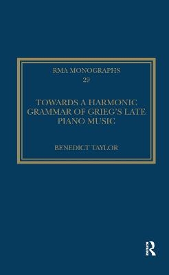 Towards a Harmonic Grammar of Grieg's Late Piano Music - Benedict Taylor