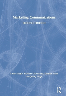 Marketing Communications - Lynne Eagle, Barbara Czarnecka, Stephan Dahl, Jenny Lloyd