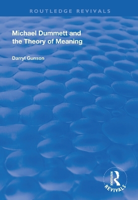 Michael Dummett and the Theory of Meaning - Darryl Gunson