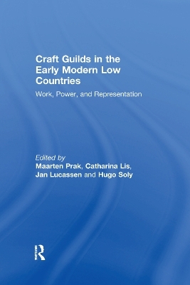 Craft Guilds in the Early Modern Low Countries - Catharina Lis, Hugo Soly