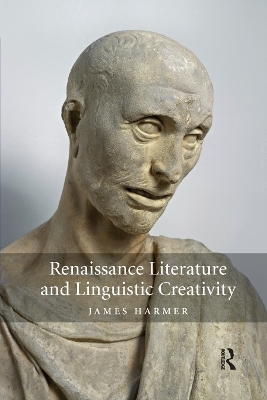 Renaissance Literature and Linguistic Creativity - James Harmer