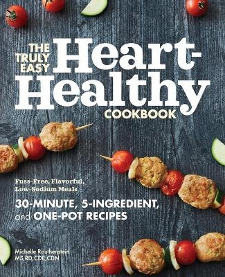 The Truly Easy Heart-Healthy Cookbook - Michelle Routhenstein