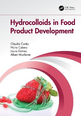 Hydrocolloids in Food Product Development - Clàudia Cortés, Núria Cubero, Laura Gómez, Albert Monferrer