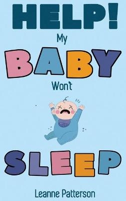 Help! My Baby Won't Sleep - Leanne Patterson
