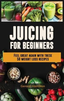 Juicing For Beginners - Gerard Hamilton