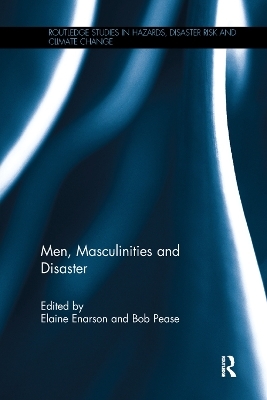 Men, Masculinities and Disaster - 