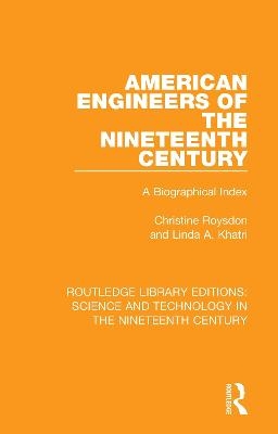 American Engineers of the Nineteenth Century - Christine Roysdon, Linda A. Khatri