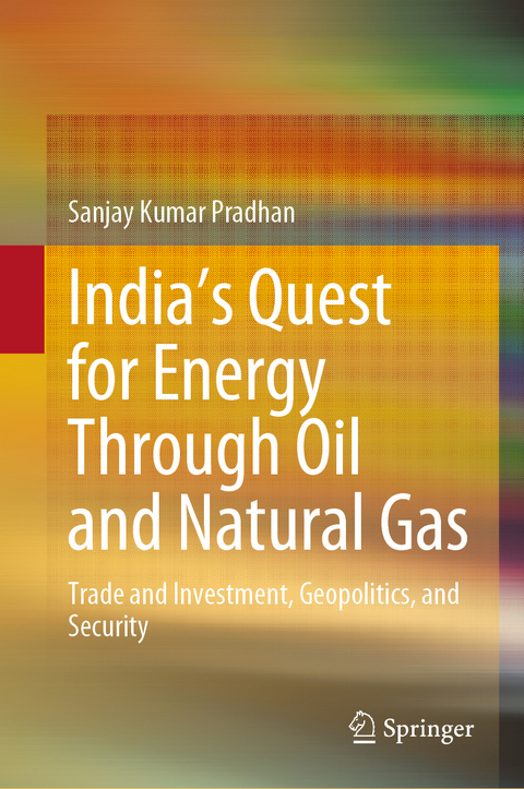 India’s Quest for Energy Through Oil and Natural Gas - Sanjay Kumar Pradhan