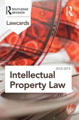 Intellectual Property Lawcards 2012-2013 -  Routledge