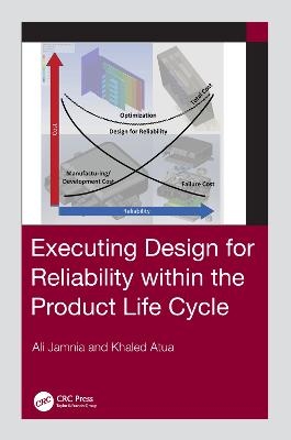 Executing Design for Reliability Within the Product Life Cycle - Ali Jamnia, Khaled Atua