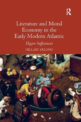 Literature and Moral Economy in the Early Modern Atlantic - Hillary Eklund